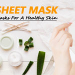 DIY SHEET MASK - 4 SHEET MASKS FOR A HEALTHY SKIN - Living Style Bits