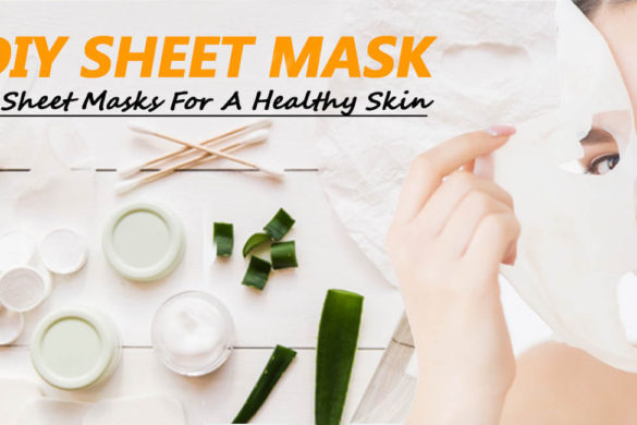 DIY SHEET MASK - 4 SHEET MASKS FOR A HEALTHY SKIN - Living Style Bits