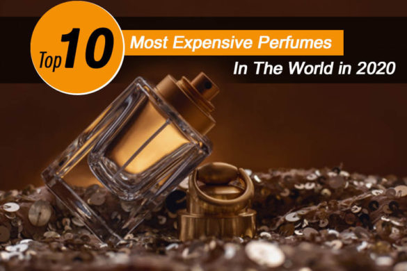 Top 10 Most Expensive Perfumes in The World In 2020