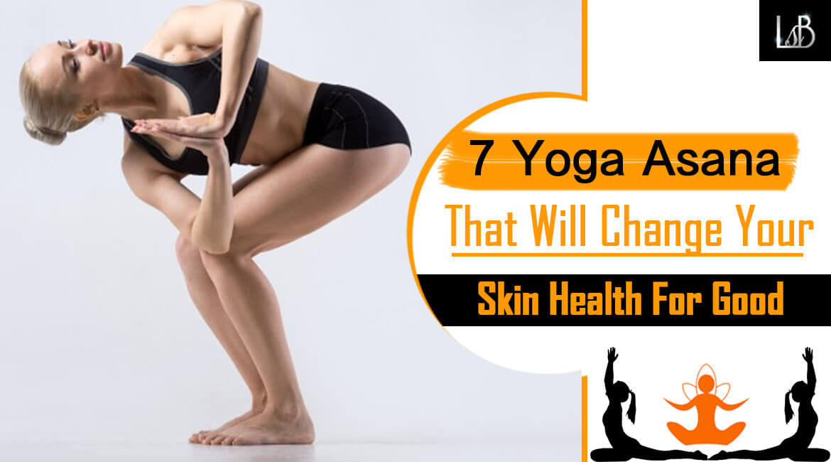 7 Yoga Asana That Will Change Your Skin Health For Good - Living Style Bits