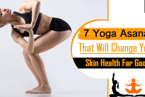 7 Yoga Asana That Will Change Your Skin Health For Good - Living Style Bits